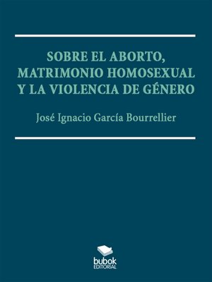 cover image of Sobre el aborto, matrimonio homsexual y la violencia de género
